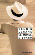 Rivages Noir N° 1025 : Ce Monde Disparu Par Dennis Lehane (ISBN 9782743637781) - Rivage Noir