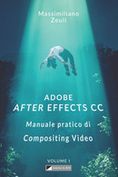 Adobe After Effects CC - Manuale Pratico Di Compositing Video (Volume 1): Interno In Bianco E Nero - Informatica