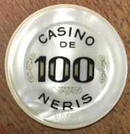 03 NÉRIS-LES-BAINS CASINO JETON DE 100 FRANCS N° 00038 CHIP COINS TOKENS GAMING - Casino