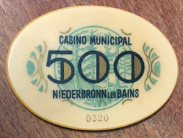 67 NIEDERBRONN-LES-BAINS CASINO PLAQUE DE 500 FRANCS N° 0320 JETON CHIP COINS TOKENS GAMING - Casino