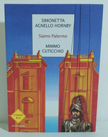 I101118 S. Agnello Horby M. Cuticchio - Siamo Palermo - Mondadori 2019 I Ed. - Novelle, Racconti