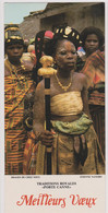 TRADITIONS ROYALES "PORTE CANNE" - Meilleurs Voeux - Format 10 X 21 Cm - Ed. IMAGES DE CHEZ NOUS à ABIDJAN Côte D'Ivoire - Côte-d'Ivoire