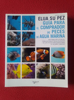 LIBRO ELIJA SU PEZ GUÍA PARA EL COMPRADOR DE PECES DE AGUA MARINA, TRISTAN LOUGHER, DE VECCHI VER, SPANISH LANGUAGE..... - Scienze Manuali