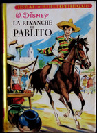 Gilles Saint-Cérère - La Revanche De Pablito  - Walt Disney - Idéal Bibliothèque - N° 140 - (1957 ) . - Ideal Bibliotheque