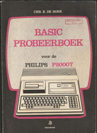 Philips P2000T Computer Basic Probeerboek 1982 Chr. E. De Boer - Autres & Non Classés