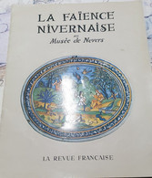 LA FAIENCE NIVERNAISE Au Musée De Nevers (H.P FOUREST )  1960 - Nevers (FRA)