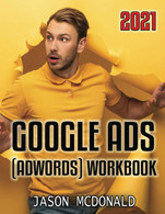 Google Ads (AdWords) Workbook: Advertising On Google Ads, YouTube, & The Display Network (Teacher's Edition) - Computer Sciences