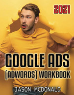Google Ads (AdWords) Workbook: Advertising On Google Ads, YouTube, & The Display Network (Teacher's Edition) - Informatica