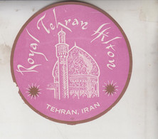 ETICHETTA LABEL ETIQUETTE ROYAL TEHRAN HILTON IRAN - Etiketten Van Hotels