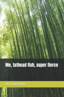 Me, Fathead Fish, Super Fierce - Sagen En Korte Verhalen