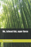 Me, Fathead Fish, Super Fierce - Novelle, Racconti