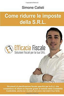 Come Ridurre Le Imposte Della S. R. L Strumenti Di Pianificazione Fiscale Specifici Per Le S. R. L Che Consentono Di Rid - Droit Et économie