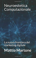 Neuroestetica Computazionale: La Nuova Frontiera Del Marketing Digitale - Computer Sciences