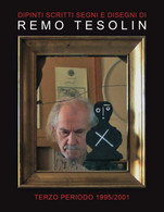 Dipinti Scritti Segni E Disegni Di Remo Tesolin: Terzo Periodo 1995/2001 - Arte, Arquitectura