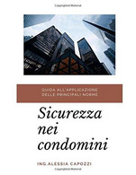 Guida All'applicazione Delle Principali Norme Di Sicurezza Nei Condomini: Sicurezza Nei Condomini - Diritto Ed Economia