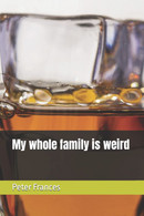 My Whole Family Is Weird - Tales & Short Stories