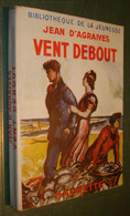 BIBLIOTHEQUE De La JEUNESSE : Vent Debout /Jean D'Agraives - Jaquette 1951 - Bibliotheque De La Jeunesse