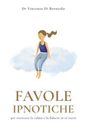 Favole Ipnotiche - Per Ritrovare La Calma E La Fiducia In Sé Stessi - Novelle, Racconti