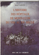 L'HISTOIRE DES HOPITAUX DE MONTLUCON DU VIIIe  AU XXe SIECLE  Petit Livre De 109 Pages Par Renée VARENNE - Bourbonnais