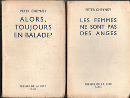 2 Livres De Peter Cheyney -  Les Femmes Ne Sont Pas Des Anges - Alors Toujours En Balade? - Editions 1947 - Presses De La Cité