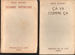 2 Livres De Peter Cheyney - ça Va Comme ça Et Sombre Interlude  - éditions De 1949 Et 1950 - Presses De La Cité