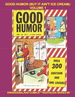 Good Humor (But It Ain't Ice Cream): Volume 1: Gwandanaland Comics Nostalgia Series #5 -- The Cartoons And Gags Your Par - Humor