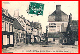 CPA RR V - 14 Saint-Pierre-sur-DIVES - Place Du Marché Et Rue Carnot -Hôtel Du Commerce écuries Et Remises - Devantures - Other Municipalities
