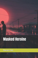 Masked Heroine - Sagen En Korte Verhalen