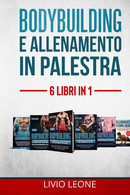 Bodybuilding E Allenamento In Palestra 6 LIBRI IN 1. 1-2)Bodybuilding Volume 1+ Volume 2 3)Schede 4)Diete (Massa E Defin - Altri & Non Classificati