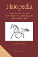 Fisiopedia: Manuale Sulle Tecniche Di Allungamento (stretching) Dei Muscoli Del Cavallo - Altri & Non Classificati