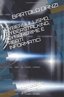 Cyberbullismo,cyberstalking,cybercrime E Reati Informatici Riconoscerli E Combatterli - Informatica