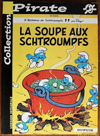 BD LES SCHTROUMPFS - 10 - La Soupe Aux Schtroumpfs - Rééd. 2002 Pirate - Schtroumpfs, Les