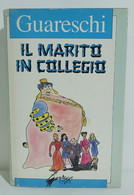 I100988 Guareschi - Il Marito In Collegio - RCS 1990 - Nouvelles, Contes