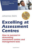 Excelling At Assessment Centres Secret Keys To Your Professional Success: How To Succeed In Demanding Assessment Centres - Law & Economics