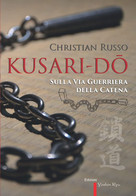 Kusari-Do Sulla Via Guerriera Della Catena (vers. A Colori) - Altri & Non Classificati