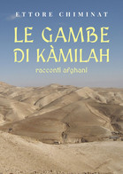 Le Gambe Di Kàmilah/racconti Afghani - Novelle, Racconti