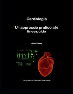 Cardiologia: Un Approccio Pratico Alle Linee Guida - Geneeskunde, Biologie, Chemie