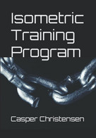 Isometric Training Program: 10 Weeks Home Workout Program - No Equipment Needed - Altri & Non Classificati