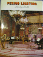 Period Lighting - By Stanley Wells - 1975 - Verlichting éclairage Lampen Antiek Antiques Antiquités Lusters - Books On Collecting