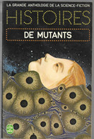 Histoires De Mutants - La Grande Anthologie De La Scence-fiction - Le Livre De Poche N°3766 - Livre De Poche