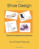 Shoe Design Elementi Di Progettazione Calzaturiera - Altri & Non Classificati