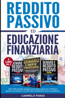 REDDITO PASSIVO ED EDUCAZIONE FINANZIARIA: 3 LIBRI IN 1. Oltre 300 Strategie Spiegate Passo Dopo Passo Per Un’efficace G - Recht Und Wirtschaft