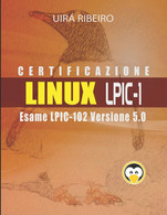 Certificazione Linux Lpic 102 Guida All'esame LPIC-102 - Versione Riveduta E Aggiornata - Informática