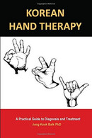 KOREAN HAND THERAPY: A Practical Guide To Diagnosis And Treatment - Salute E Bellezza