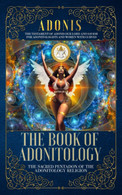 The Book Of Adonitology The Sacred Pentadon Of The Adonitology Religion - Godsdienst