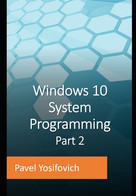 Windows 10 System Programming, Part 2 - Informatica