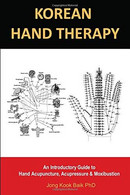 KOREAN HAND THERAPY: An Introductory Guide To Hand Acupuncture, Acupressure And Moxibustion - Salute E Bellezza