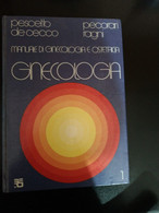 Manuale Di Ginecologia E Ostetricia - GINECOLOGIA - Pescetto De Cecco - Pecorari Ragni - II Edizione 1989 - - Medecine, Biology, Chemistry