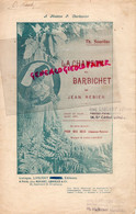 87-LIMOGES- RARE PARTITION MUSIQUE LA CHANSON DU BARBICHET A MME CHARBONNIER-JEAN REBIER-TH-SOURILLAS-JEAN LAGUENY - Partituras