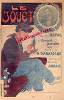 75-PARIS- PARTITION MUSIQUE LE JOUET-MAYOL AU CONCERT PARISIEN- GASTON GABAROCHE-CHARLES ABADIE-SOLDAT HUSSARD - Partitions Musicales Anciennes